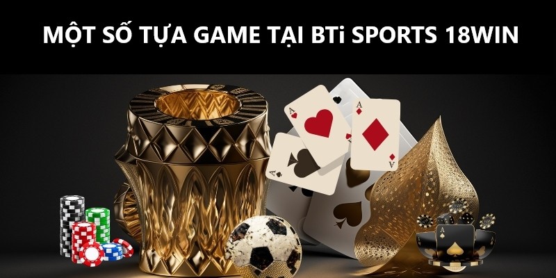 Một số thể loại game tại BTi Sports