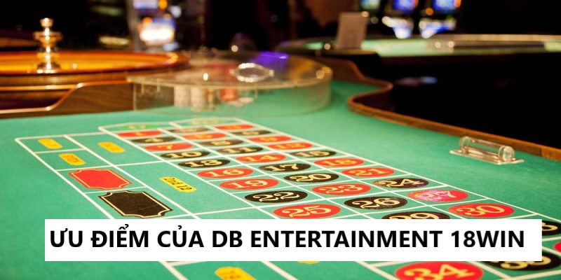 Những điểm nổi bật tại DB Entertainment 18Win